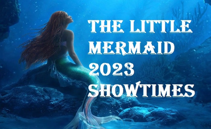 the little mermaid 2023 showtimes