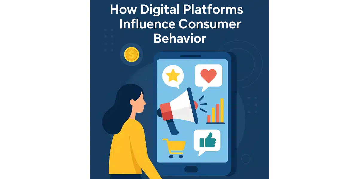 How Digital Platforms Influence Consumer Behavior